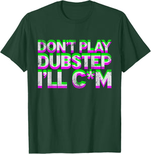 Don't Play Dubstep EDM Music DJ Rave Techno Party Vintage T-Shirt - T-Shirt | Forest