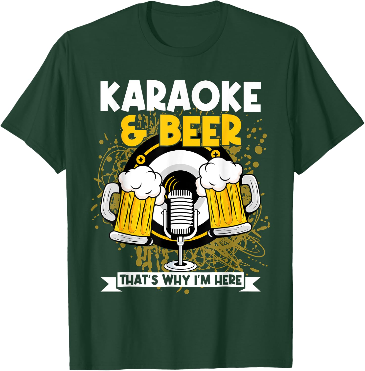 Karaoke And Beer That's Why I'm Here Karaoke Singer Drinker T-Shirt - T-Shirt | Forest