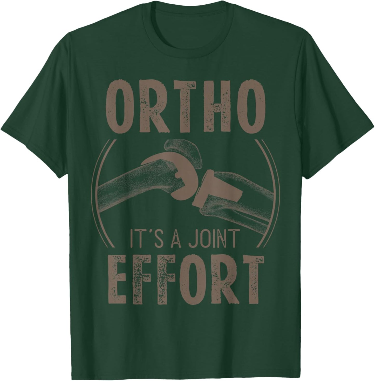 Ortho It's A Joint Effort Bone Humor Orthopedic Nurse Doctor T-Shirt - T-Shirt | Forest