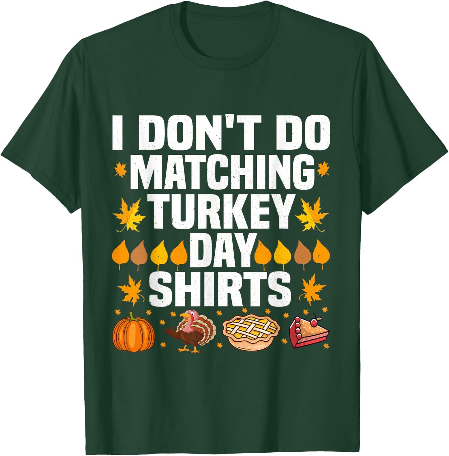 Thanksgiving Couple Funny I Don't Do Matching Turkey Day T-Shirt - T-Shirt | Forest
