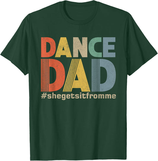 Funny Dance Dad Shirt She Gets it From Me Father Men Retro T-Shirt - T-Shirt | Forest