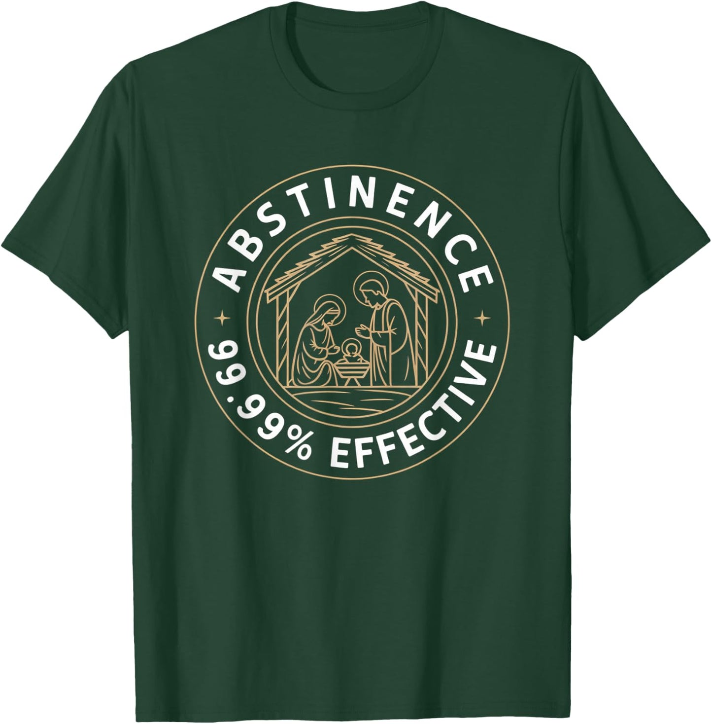 Abstinence 99.99 Percent Effective Nativity Christmas Joke T-Shirt - T-Shirt | Forest