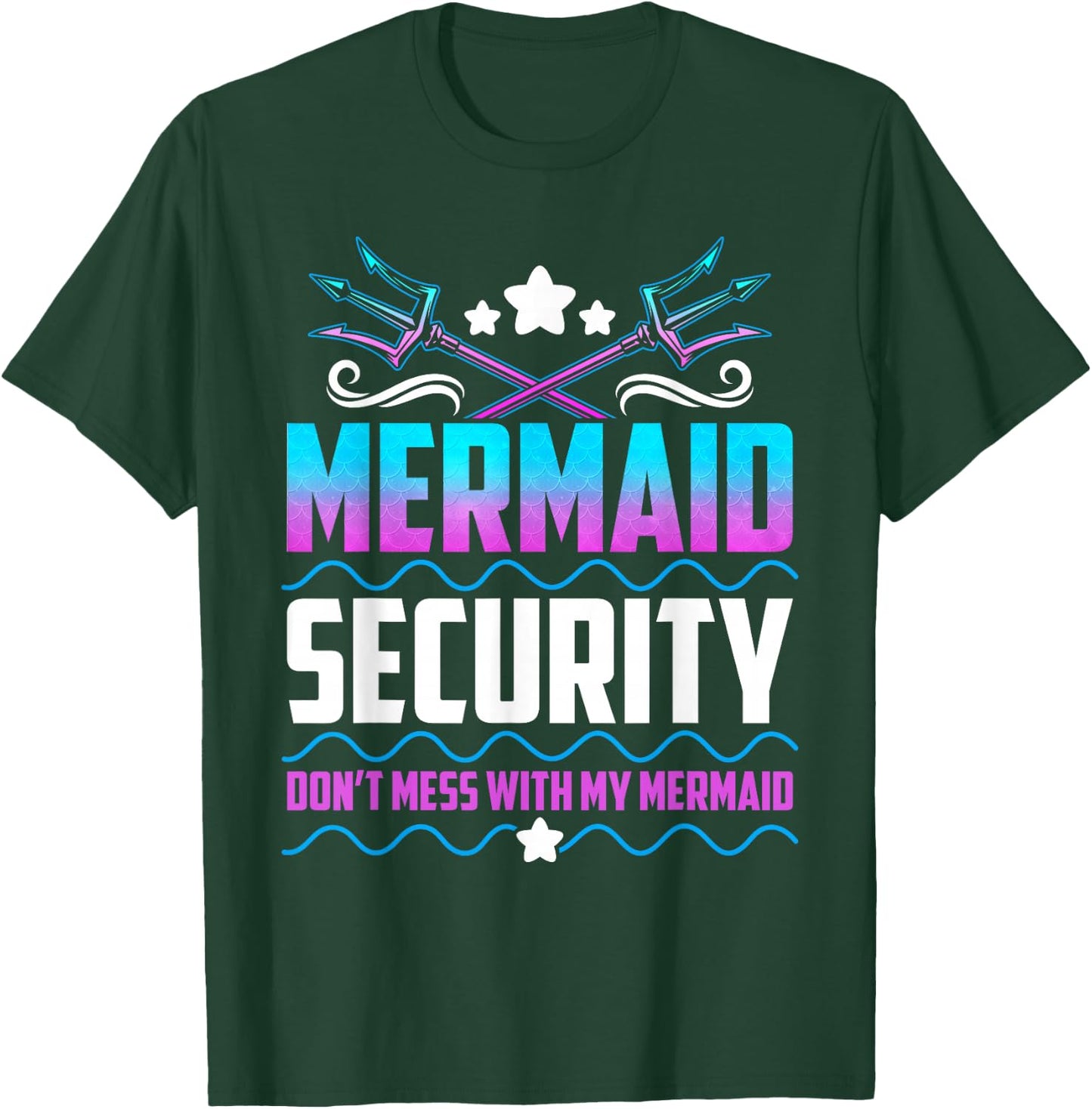 Mermaid Security Don't Mess With My Mermaid T-Shirt - T-Shirt | Forest