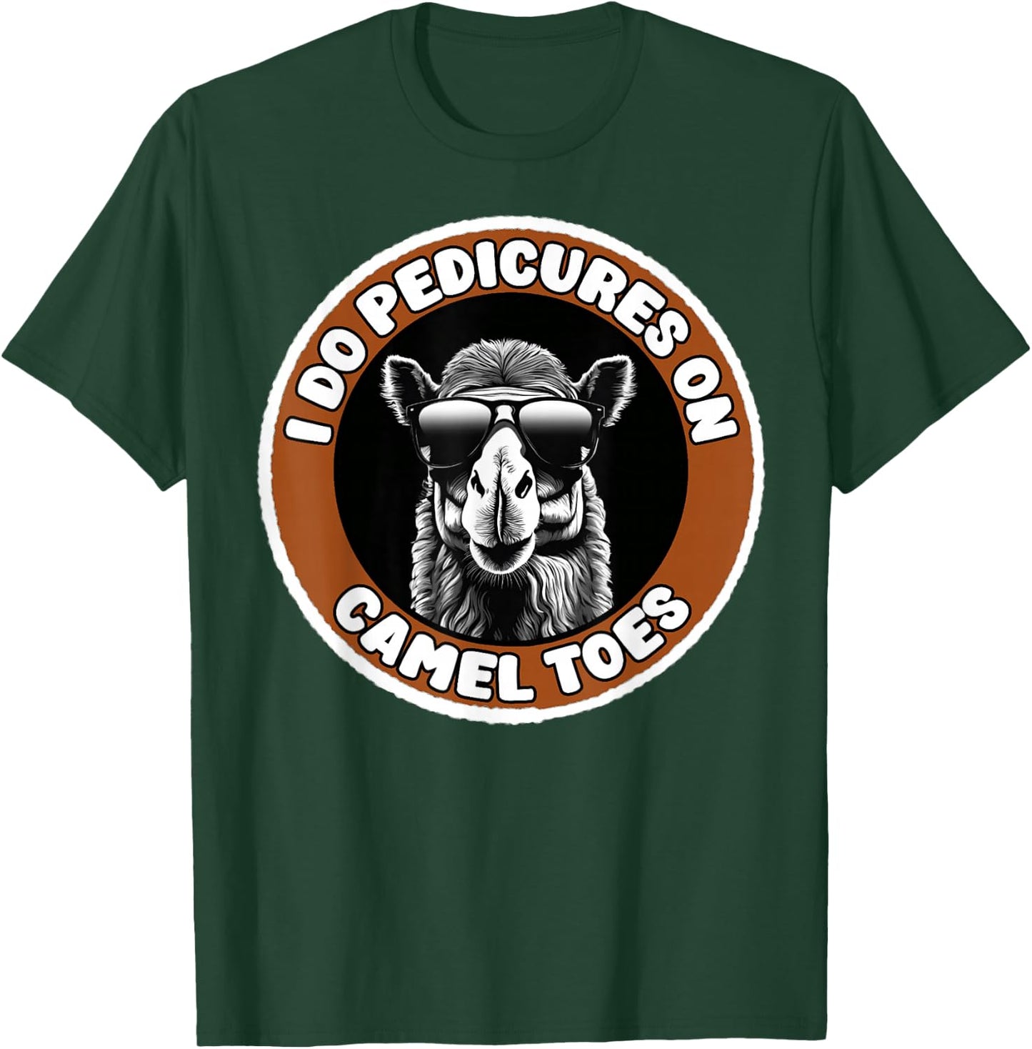 I Do Pedicures On Camel Toes Funny Adult Humor T-Shirt - T-Shirt | Forest