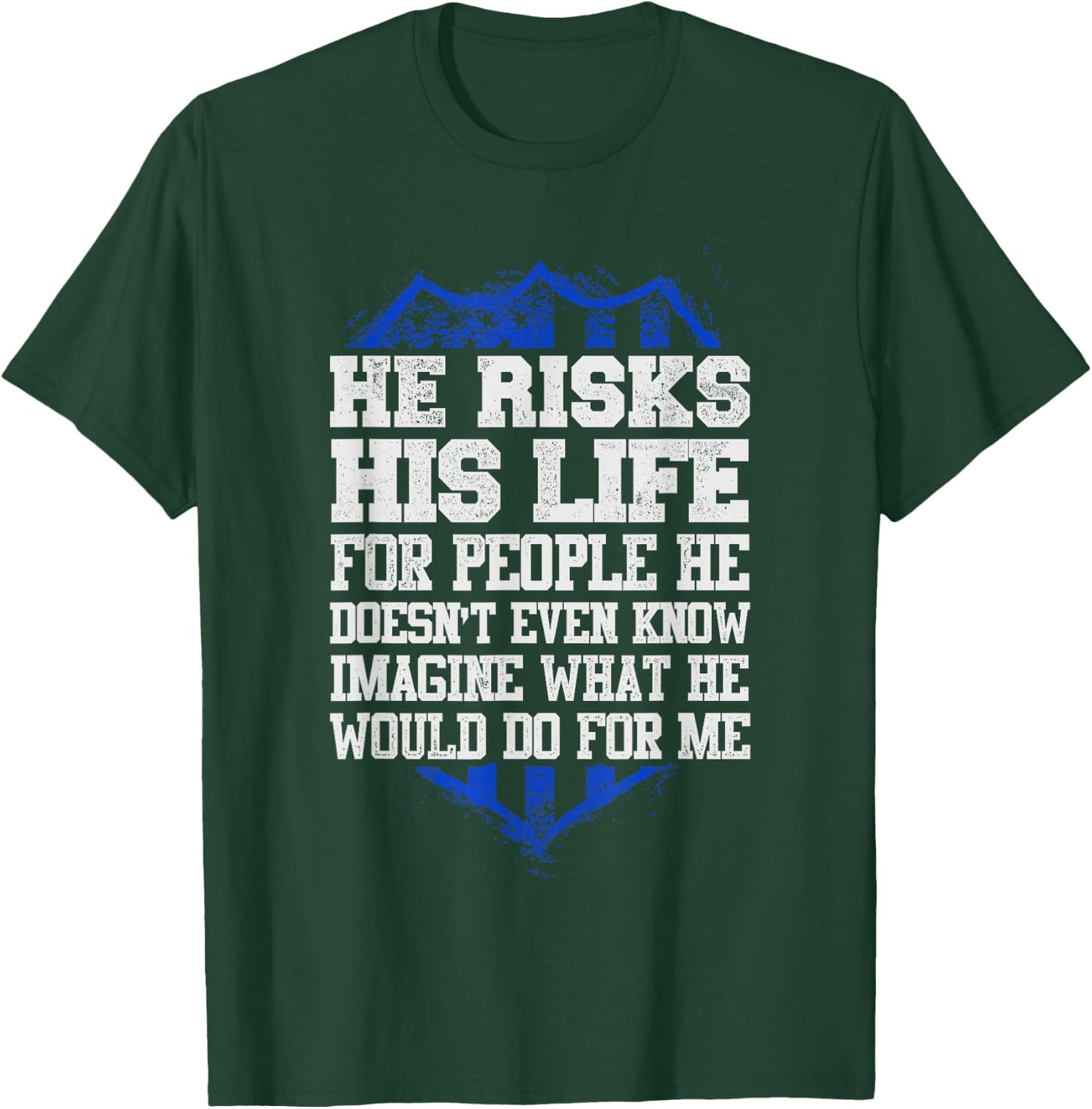 He Risks His Life Police Girlfriend Wife Cop T-Shirt - T-Shirt | Forest