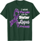 I wear Purple for my Sister - Lupus Awareness shirt T-Shirt - T-Shirt | Forest