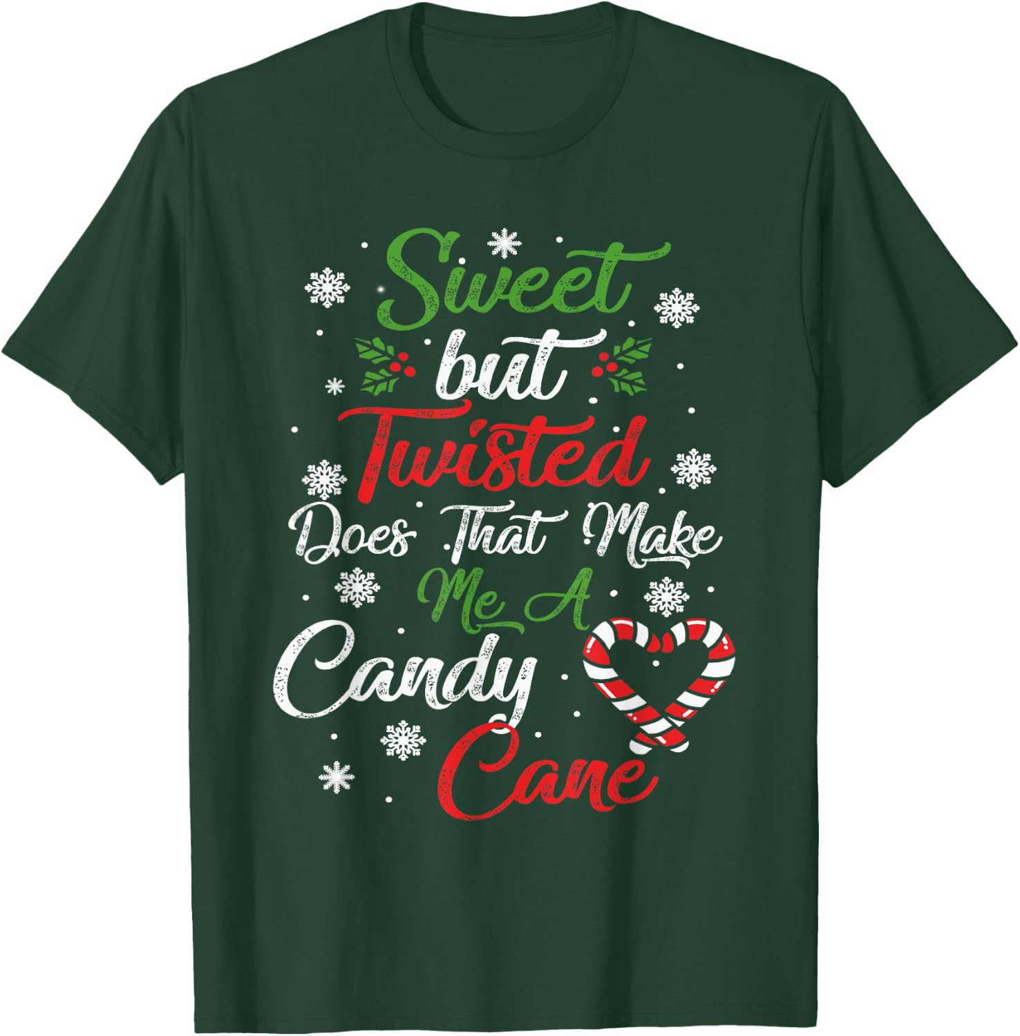 Sweet But Twisted Does That Make Me A Candy Cane Christmas T-Shirt - T-Shirt | Forest