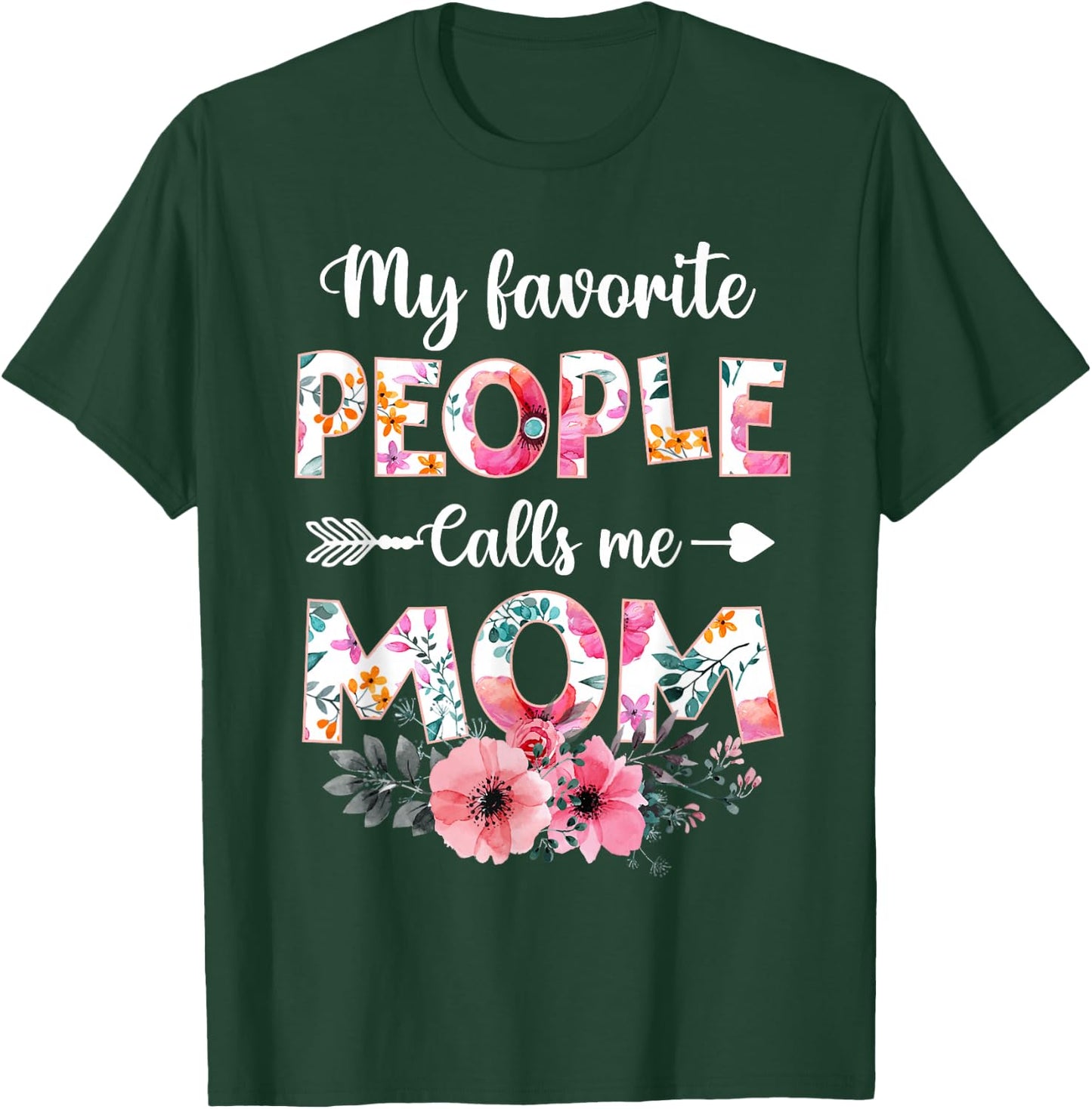 My Favorite People Calls Me Mom Shirt Funny Mother's Day T-Shirt - T-Shirt | Forest
