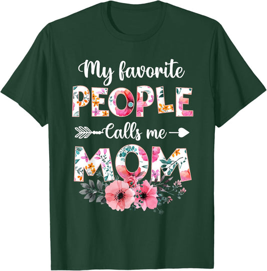 My Favorite People Calls Me Mom Shirt Funny Mother's Day T-Shirt - T-Shirt | Forest