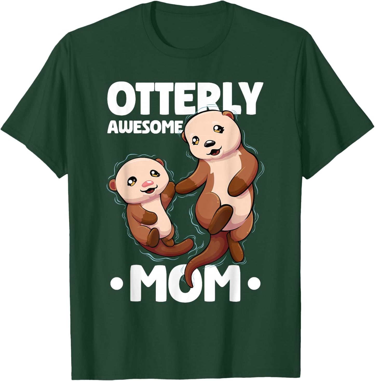 Otterly Awesome Mom Mother's Day Women Otter Mother T-Shirt - T-Shirt | Forest