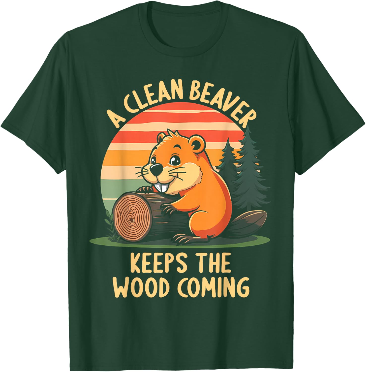 A Clean Beaver Keeps Wood Coming Funny Adult Joke Men T-Shirt - T-Shirt | Forest