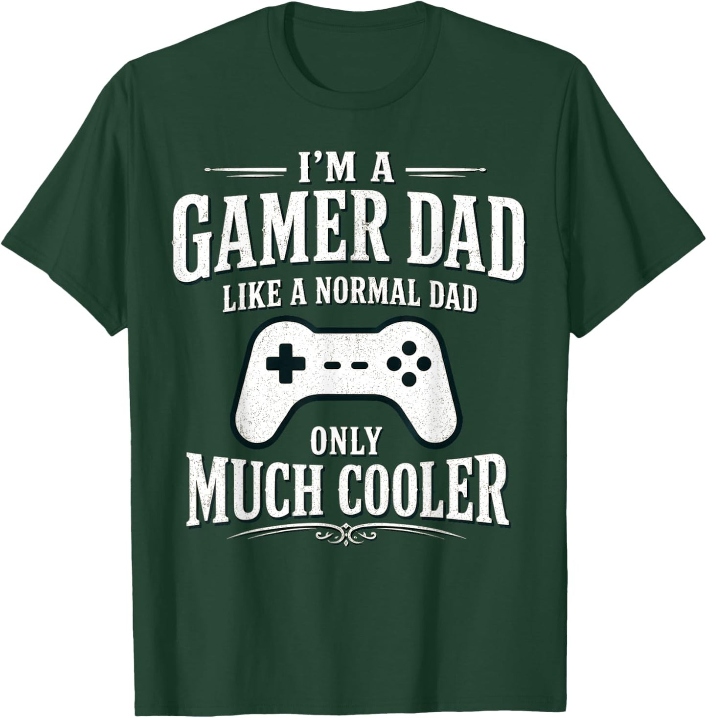 I'm a Gamer dad Like a Normal dad only Much Cooler T-Shirt - T-Shirt | Forest
