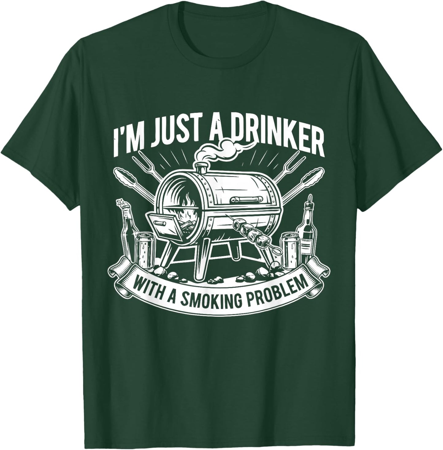I'm Just A Drinker with A Smoking Problem Grilling BBQ Dad T-Shirt - T-Shirt | Forest