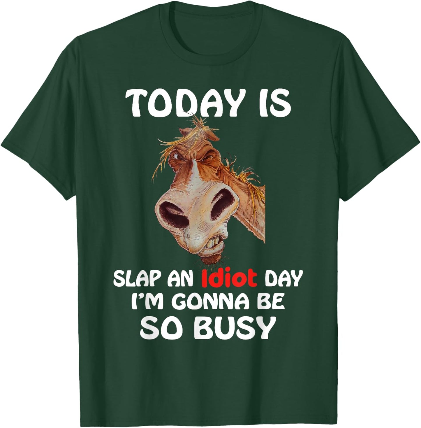 Horse - Today is slap an idiot day, horse t shirt T-Shirt - T-Shirt | Forest