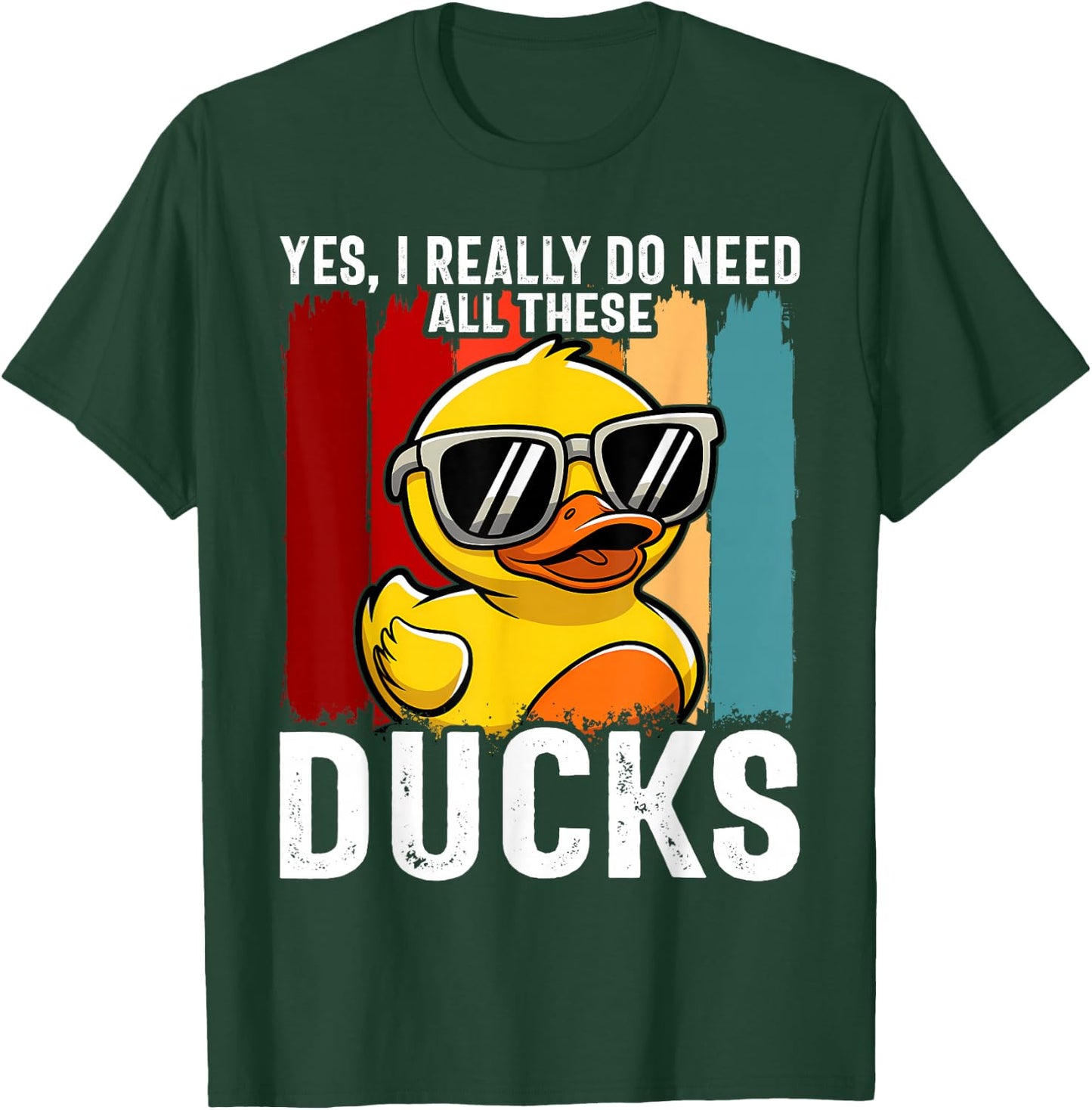 Yes I Really Do Need All These Ducks T-Shirt - T-Shirt | Forest
