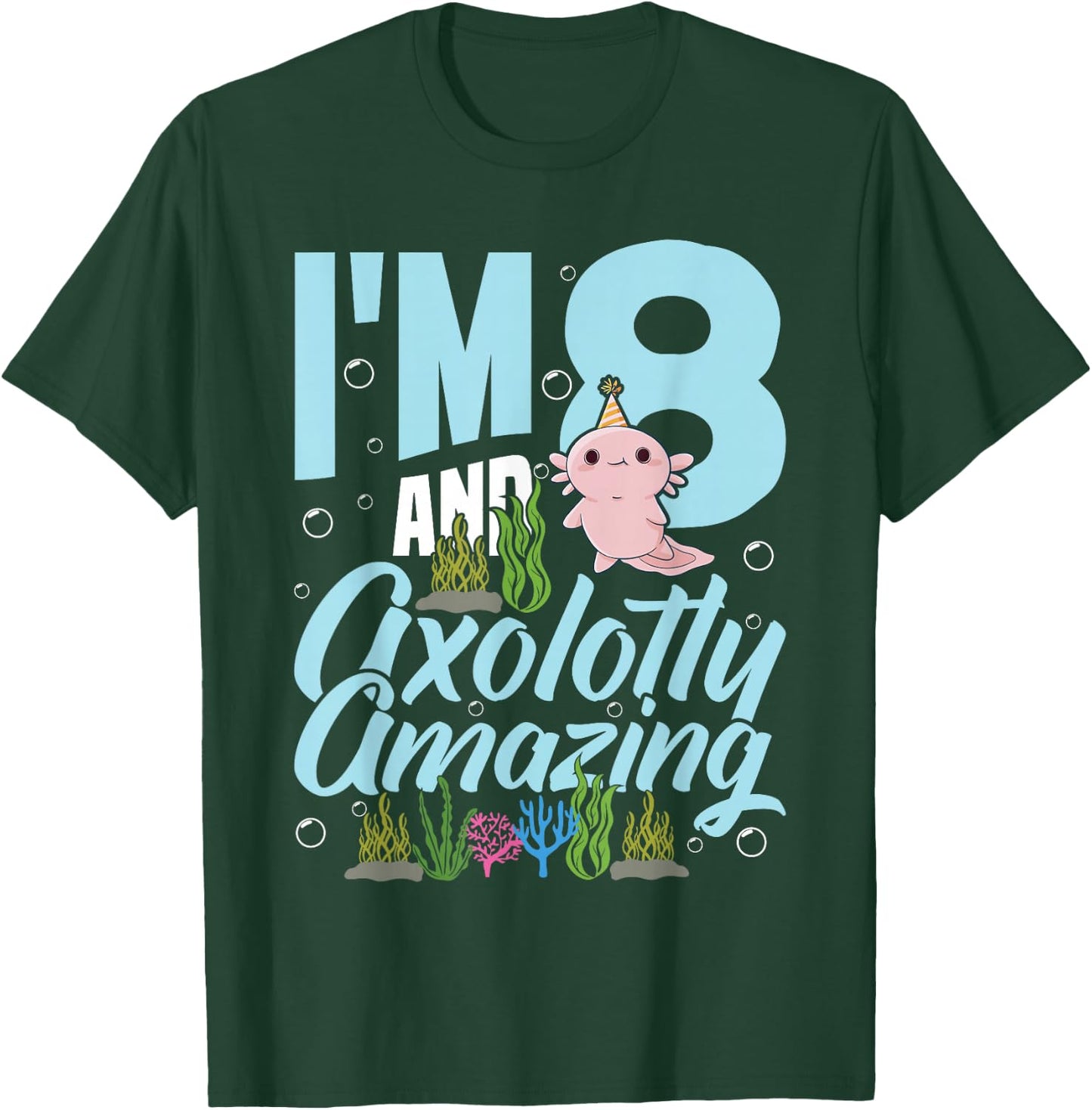 I'm 8 and axolotly amazing 8th Birthday Kids Axolotl T-Shirt - T-Shirt | Forest