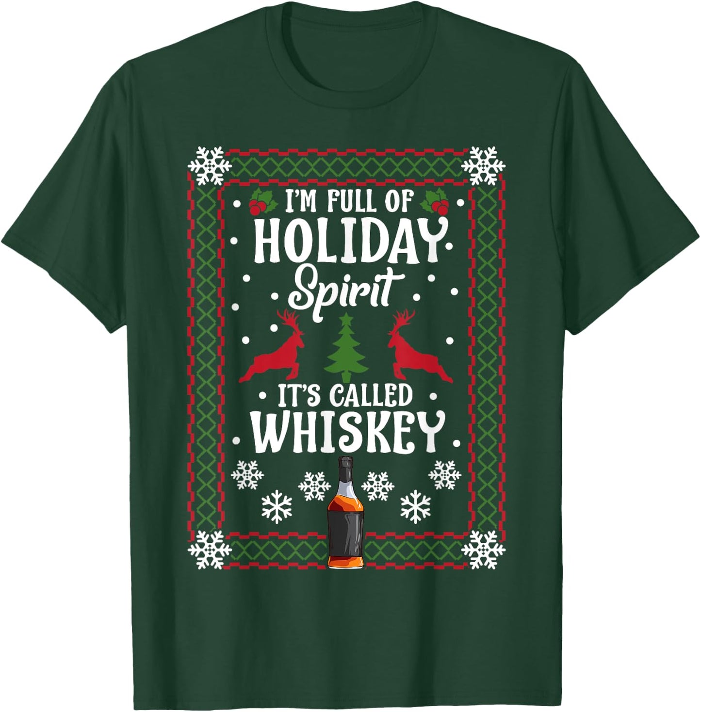 Christmas I’M FULL OF HOLIDAY SPIRIT It's Called Whiskey T-Shirt - T-Shirt | Forest