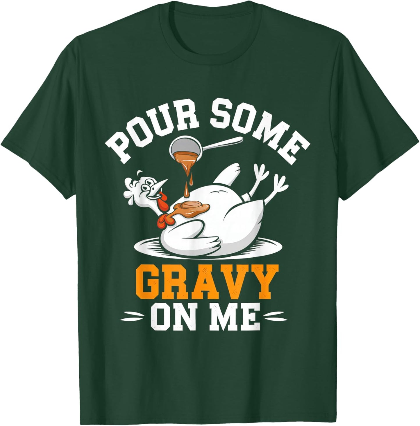 Thanksgiving Turkey Gravy On Me Men Women Kids T-Shirt - T-Shirt | Forest