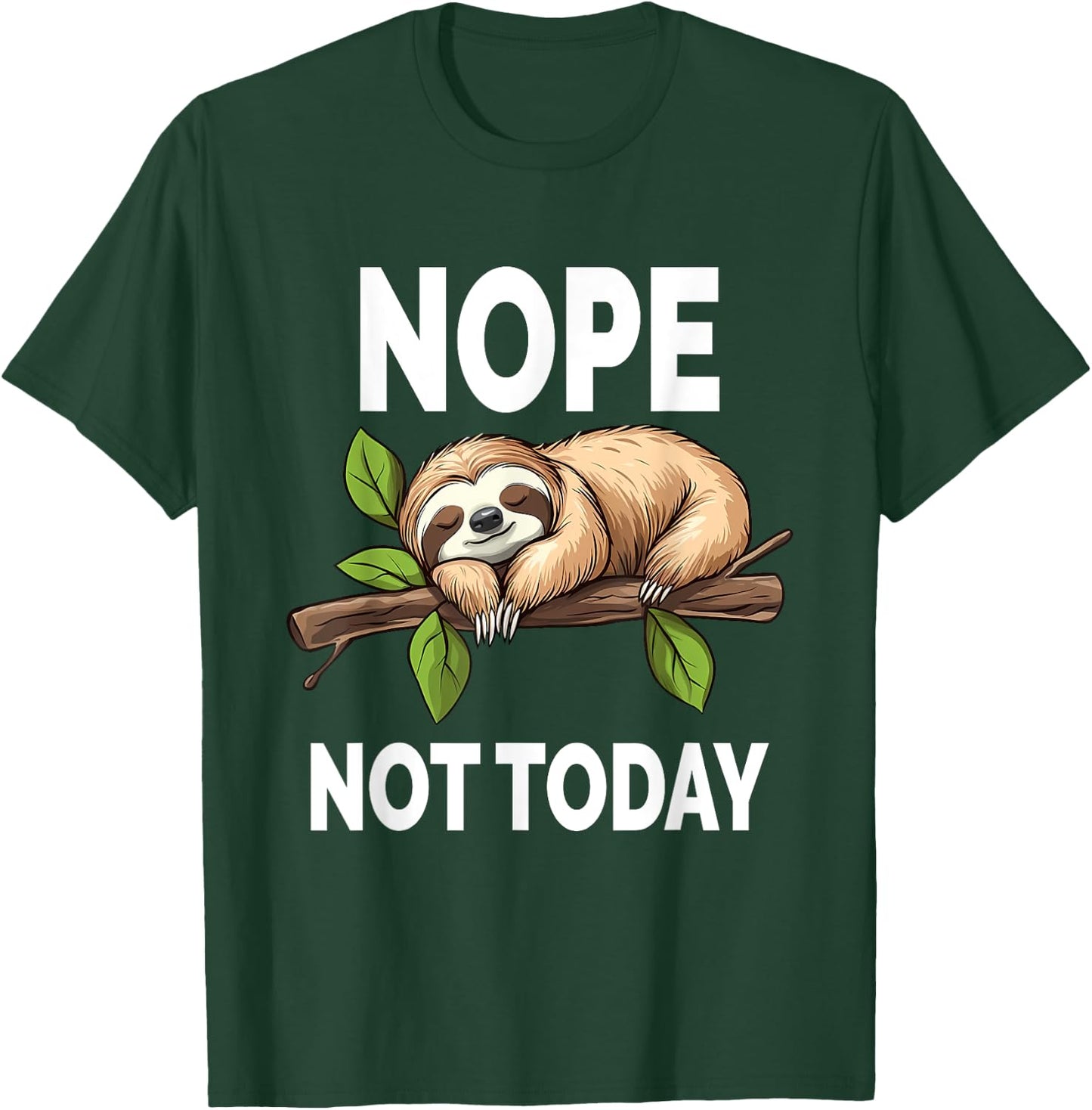 Nope Not Today Funny Sloth T-Shirt - T-Shirt | Forest