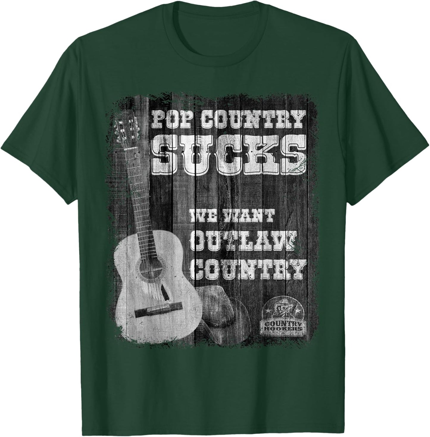 POP Country Sucks - We Want Outlaw Country Music T-Shirt - T-Shirt | Forest