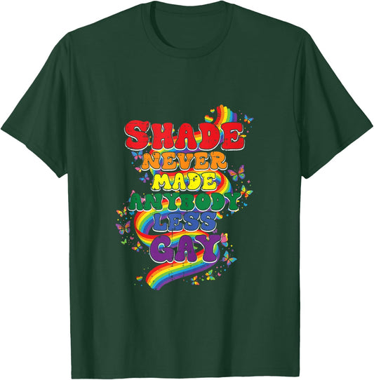 Shade Never Made Anybody Less Gay Funny LGBT Pride Men Women T-Shirt - T-Shirt | Forest