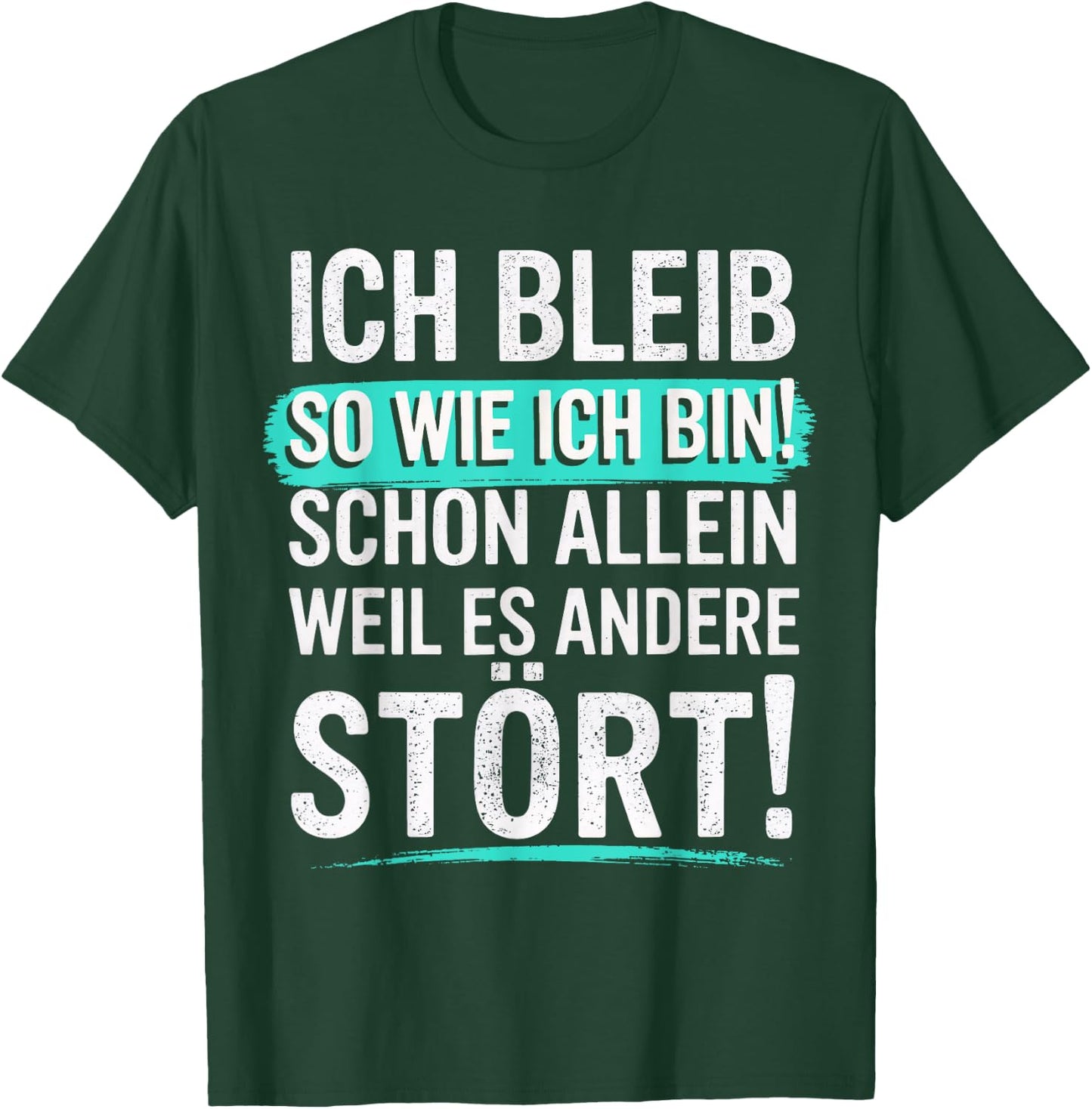 Fun with German Text "Ich bleib so wie ich Bin [Ich bleib T-Shirt - T-Shirt | Forest
