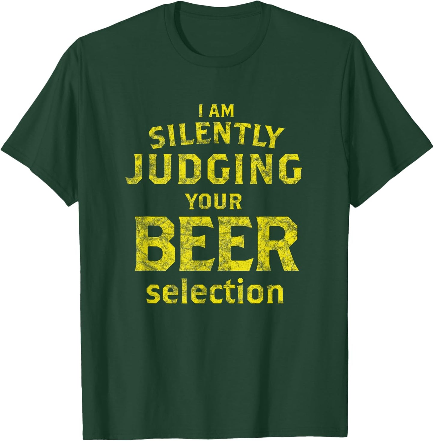 I Am Silently Judging Your Beer Selection - Beer Snob T-Shirt - T-Shirt | Forest
