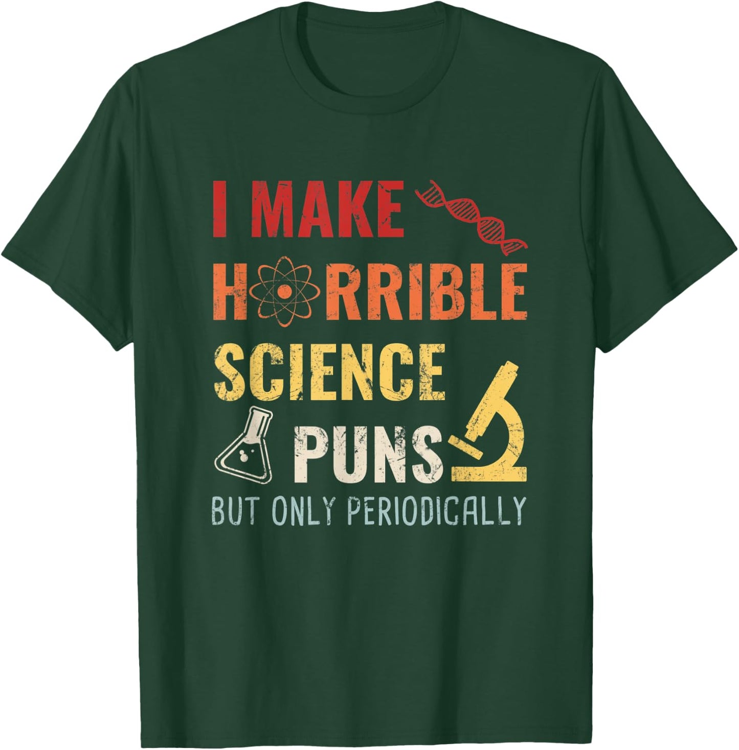 Chemistry I Make Horrible Science Puns But Only Periodically T-Shirt - T-Shirt | Forest