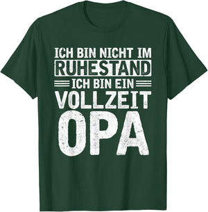 Ich bin nicht im Ruhestand bin Vollzeit Opa Rente Rentner T-Shirt - T-Shirt | Forest