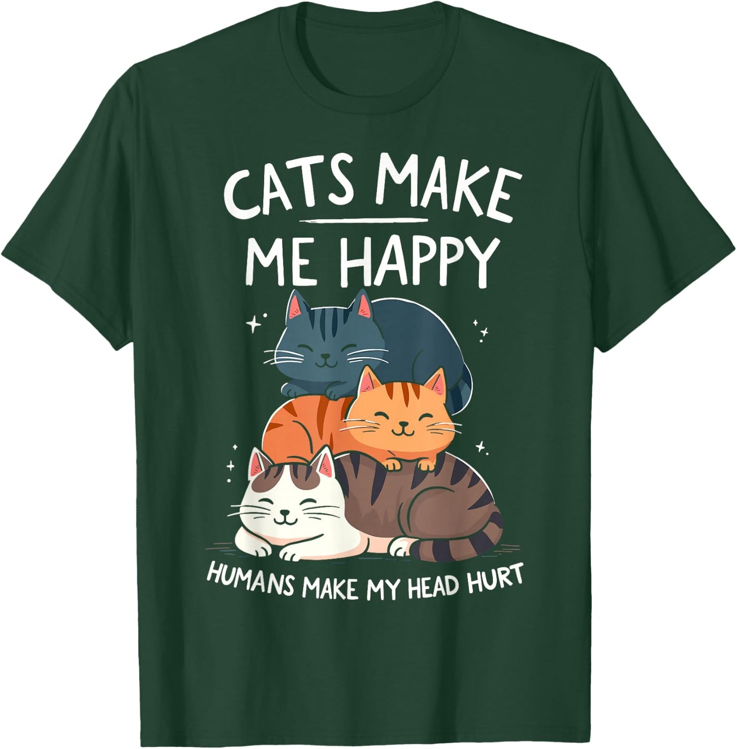 Cats Make Me Happy Humans Make My Head Hurt Funny Cas Joke T-Shirt - T-Shirt | Forest