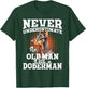 Never Underestimate An Old Man With A Doberman - Dog Lover T-Shirt - T-Shirt | Forest