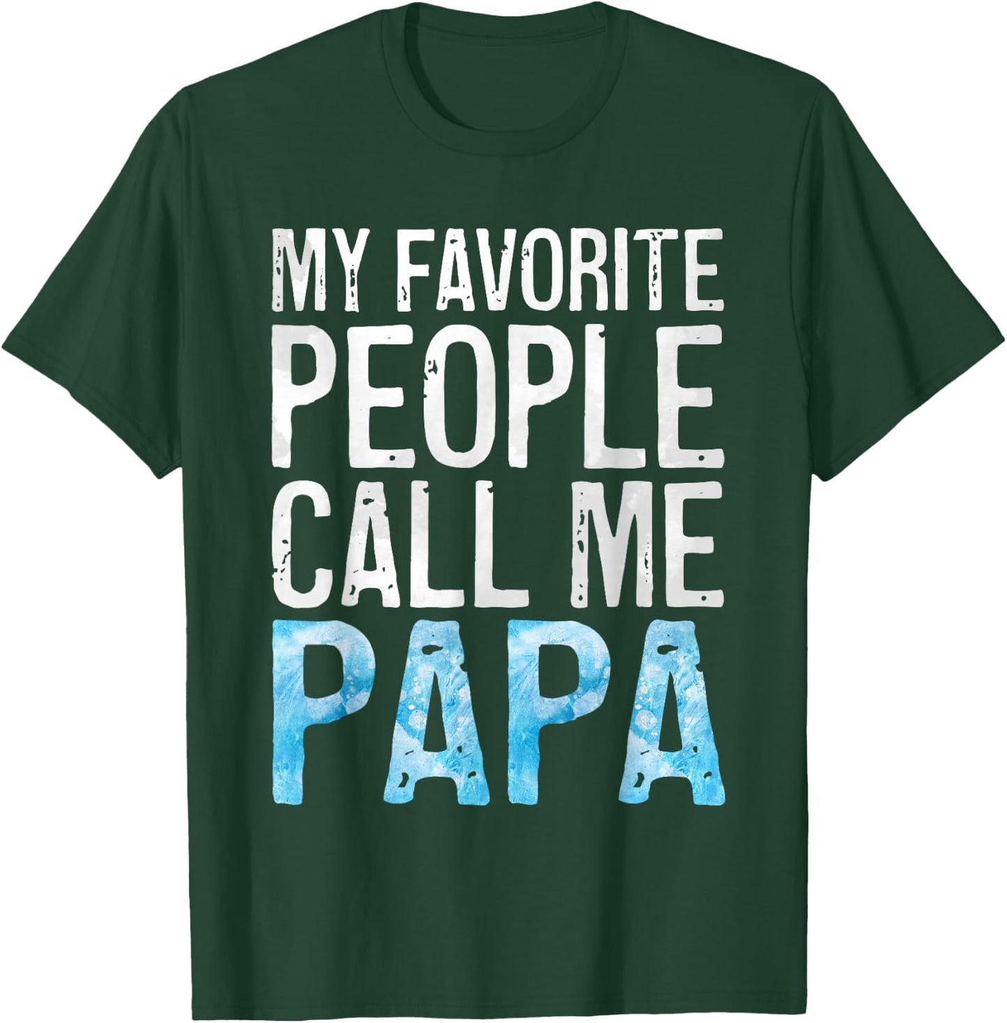 My Favorite People Call Me Papa Shirt Grandpa Fathers Day T-Shirt - T-Shirt | Forest