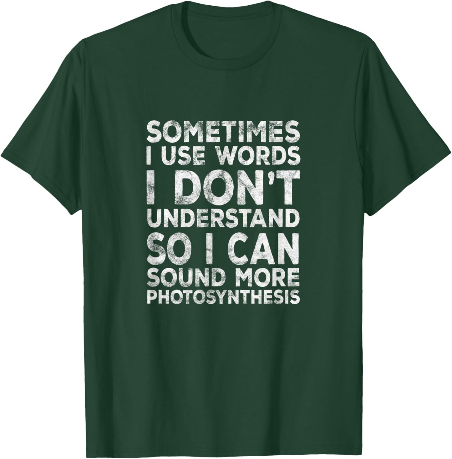 Lustiger Spruch "Sometimes I Use Words I Don't Understand" T-Shirt - T-Shirt | Forest