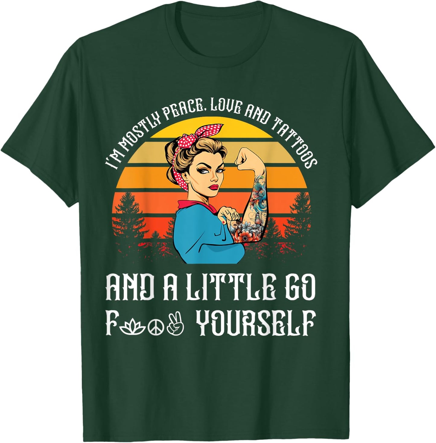 I'm Mostly Peace Love and Tattoos and A Little Go F Yourself T-Shirt - T-Shirt | Forest