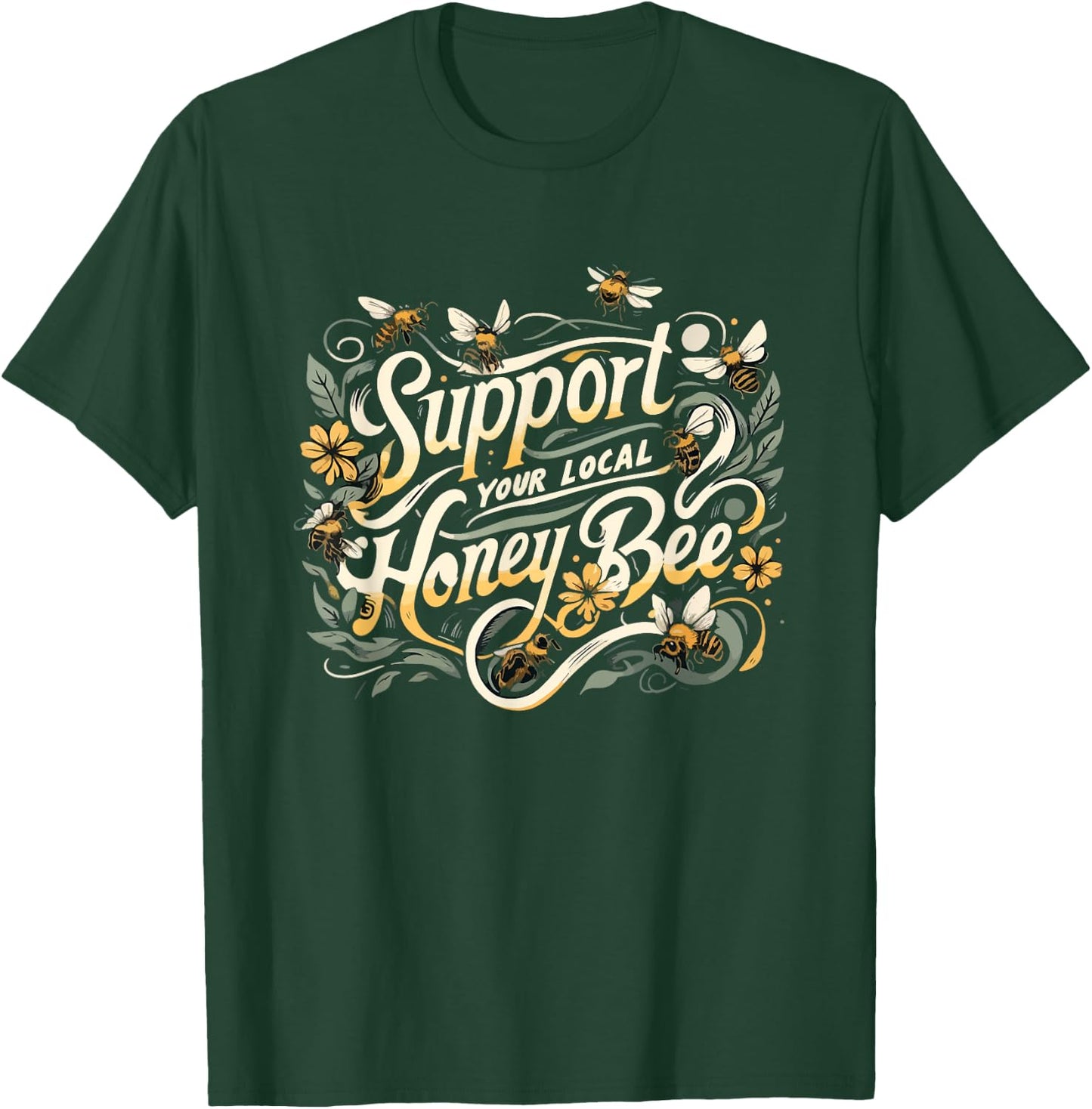 Support Your Local Honeybee Beekeeper Beekeeping Floral Cute T-Shirt - T-Shirt | Forest