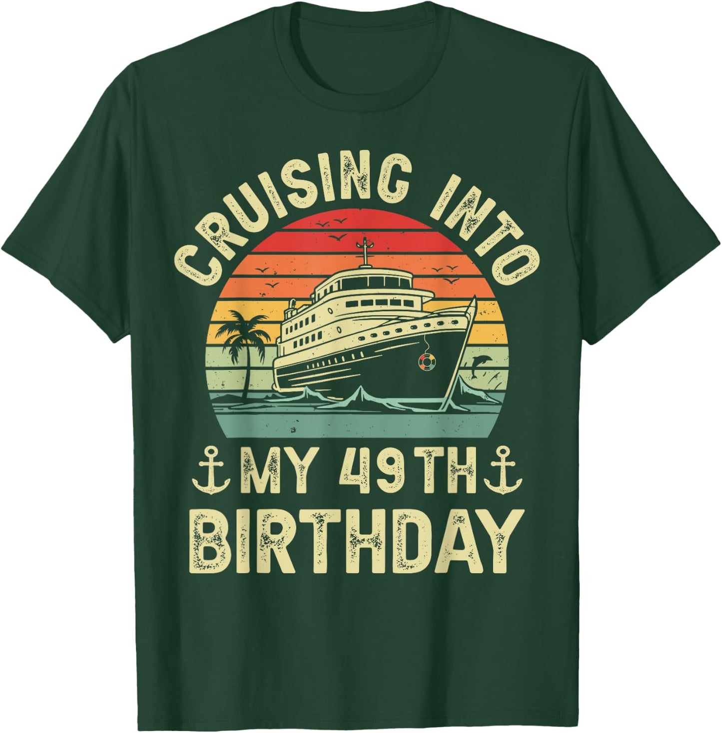 Cruising Into My 49th Birthday Cruise 49 Year Old Bday Party T-Shirt - T-Shirt | Forest