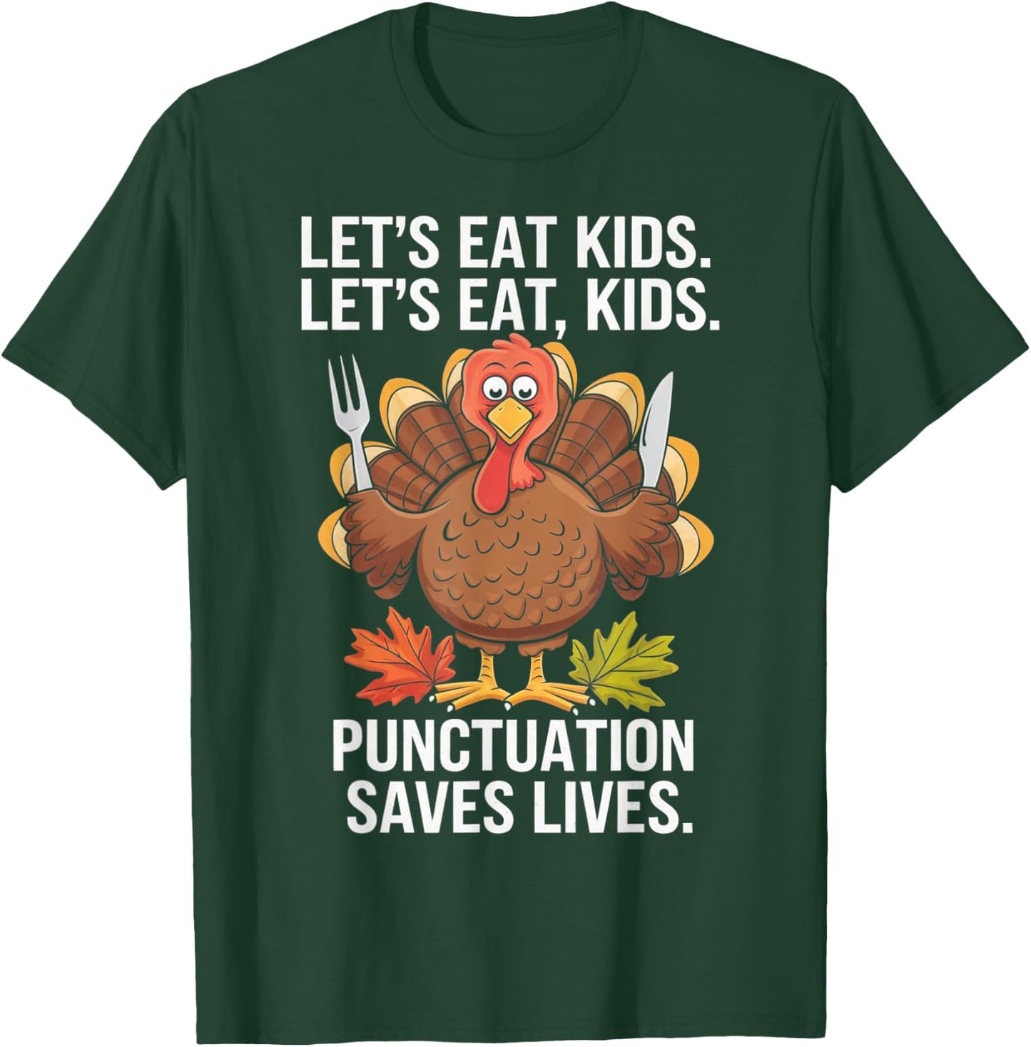 Lets Eat Kids Punctuation Thanksgiving Teacher Turkey Gifts T-Shirt - T-Shirt | Forest