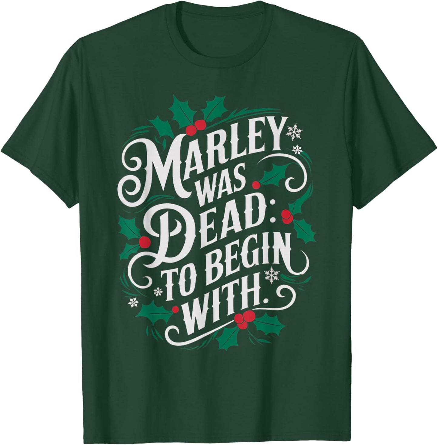 Marley Was Dead: To Begin With Funny Novelty Christmas T-Shirt - T-Shirt | Forest