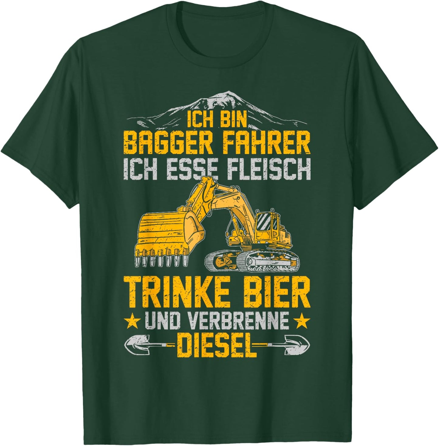with German Text "Bagger Ich Esse Fleisch Trinke Bier Und Verbrenne Diesel" T-Shirt - T-Shirt | Forest