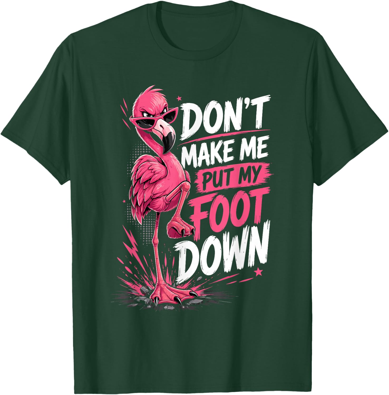 Flamingo Outfit Woman Dresses Don’t Make Me Put My Foot Down T-Shirt - T-Shirt | Forest