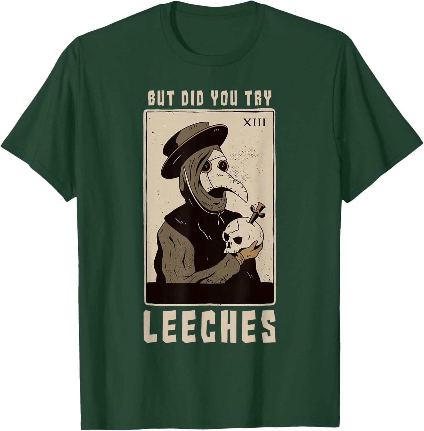 But Did You Try Leeches Plague Doctor Middle Age Medicines T-Shirt - T-Shirt | Forest