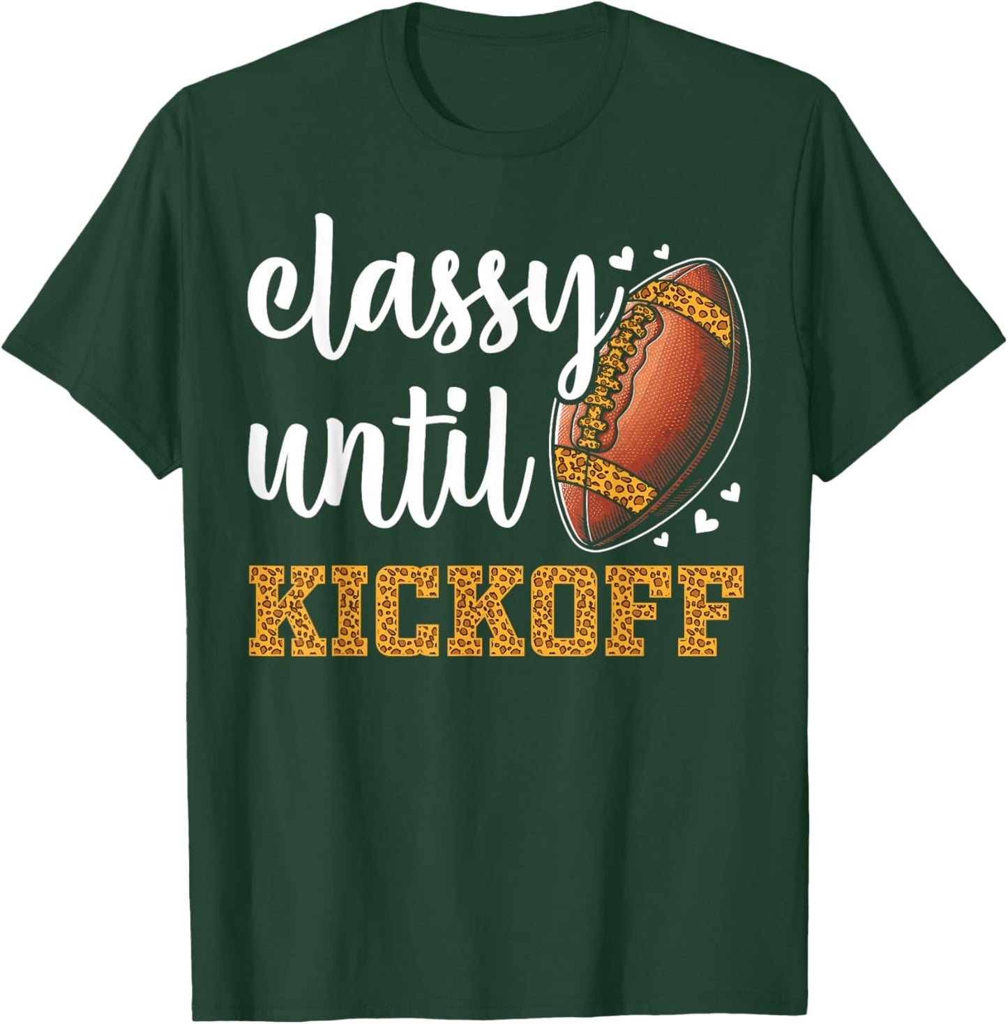 Classy Until Kickoff Football Leopard Funny Football Women T-Shirt - T-Shirt | Forest