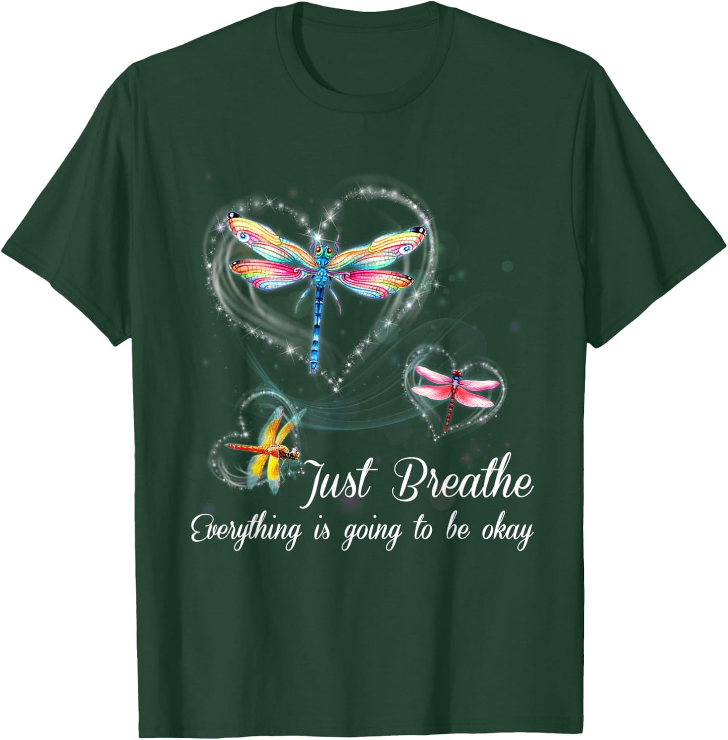 Dragonfly Just Breathe Everything Is Going To Be Okay T-Shirt - T-Shirt | Forest