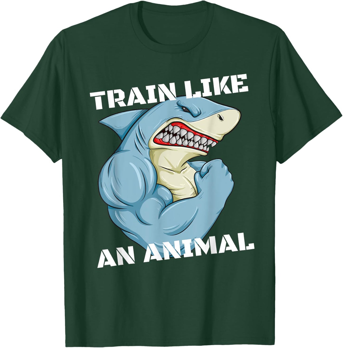 Train Like An Animal Shark Weightlifting Muscle Fitness T-Shirt - T-Shirt | Forest