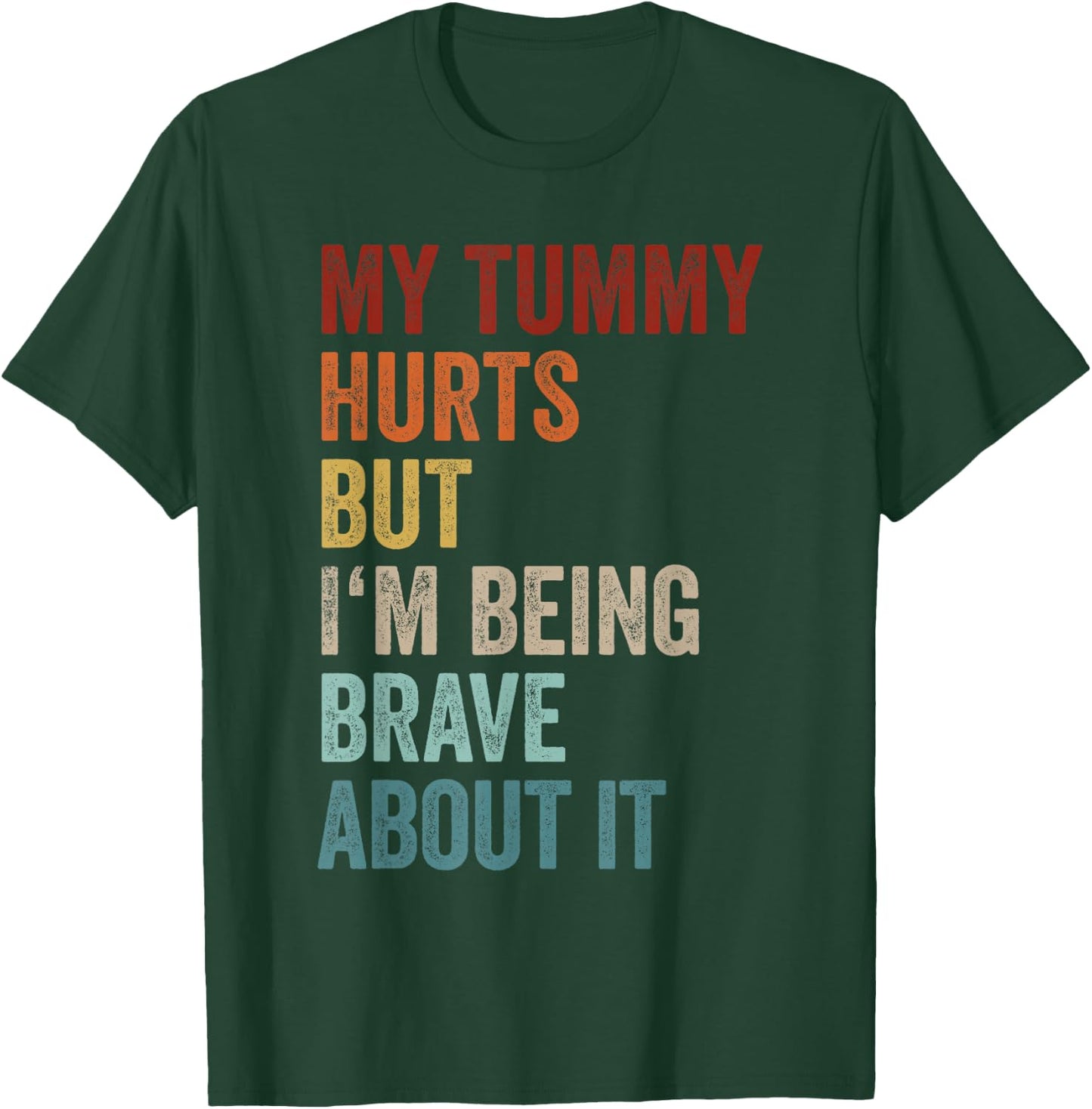 My Tummy Hurts But I'm Being Brave About It Meme Retro T-Shirt - T-Shirt | Forest