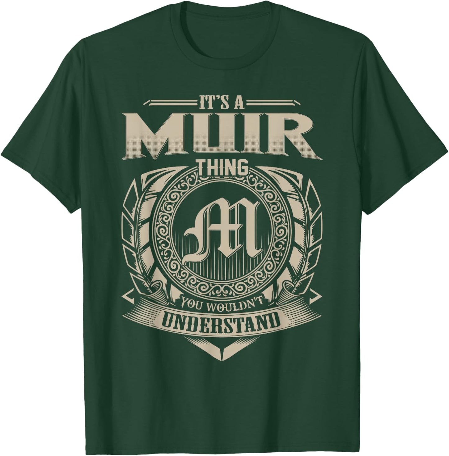 It's A MUIR Thing You Wouldn't Understand Name Vintage T-Shirt - T-Shirt | Forest