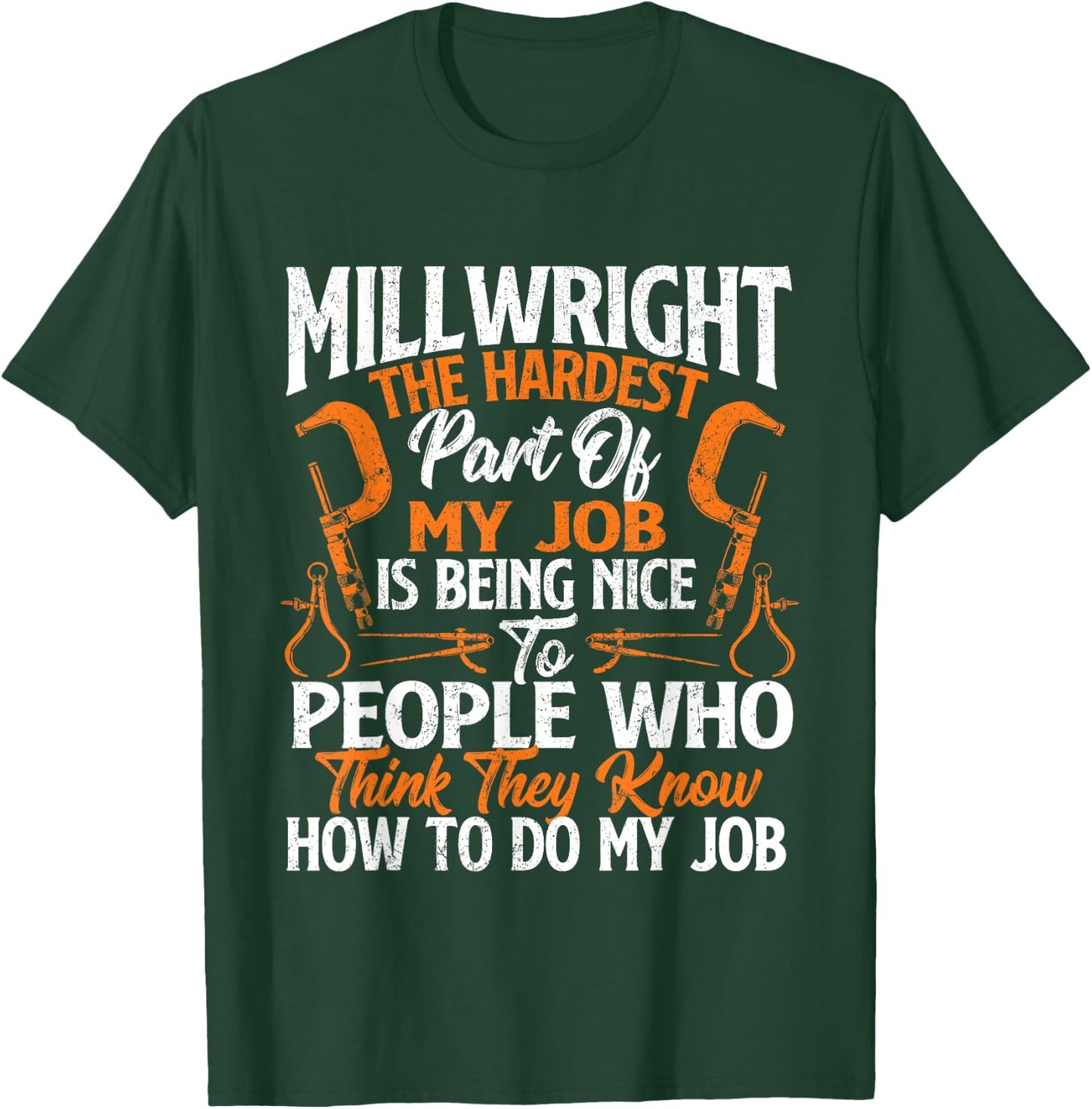 Millwright The Hardest Part Of My Job - Machinist Engineer T-Shirt - T-Shirt | Forest
