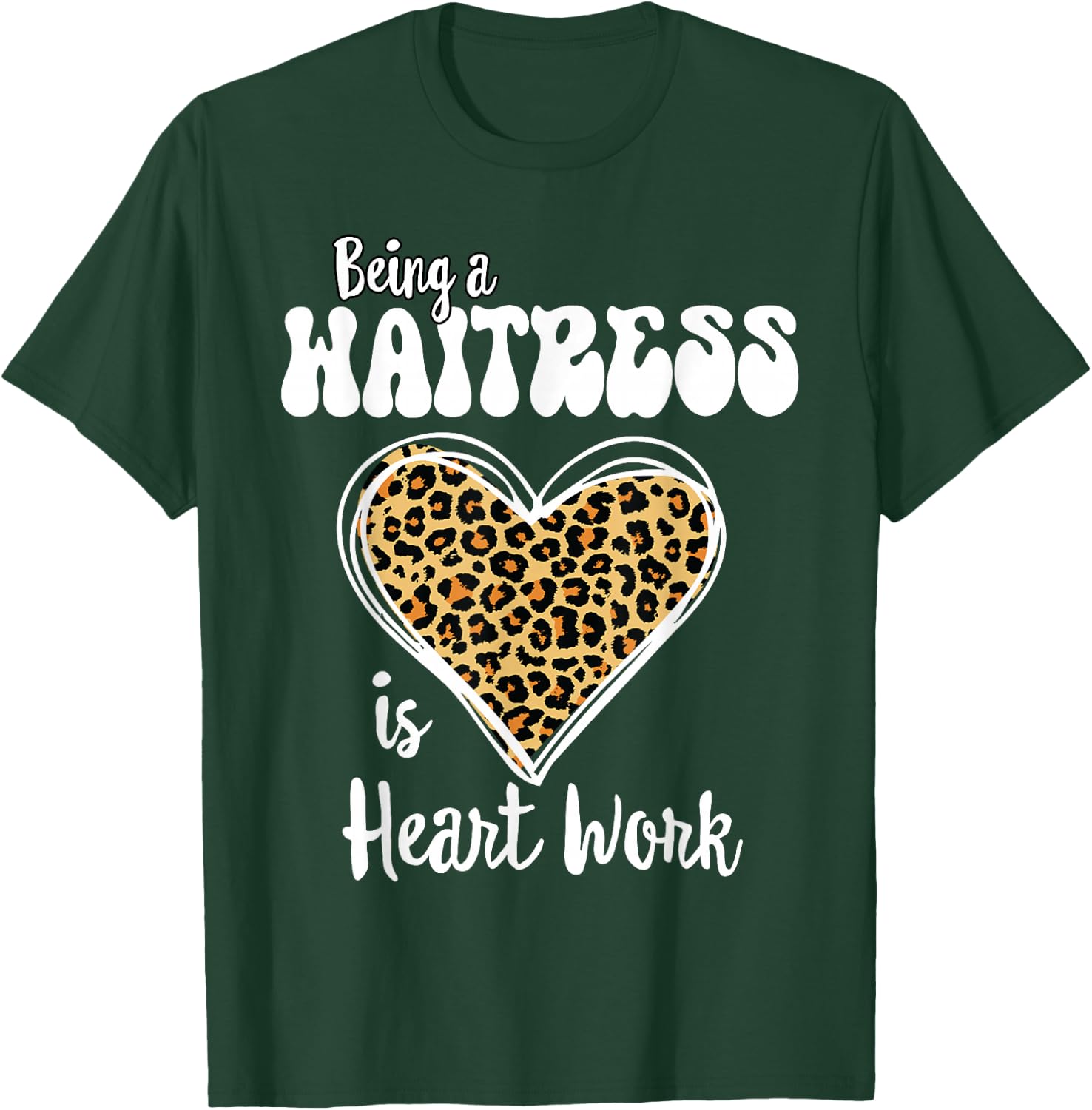Being a Waitress is heart work Love Leopard Valentines Day T-Shirt - T-Shirt | Forest