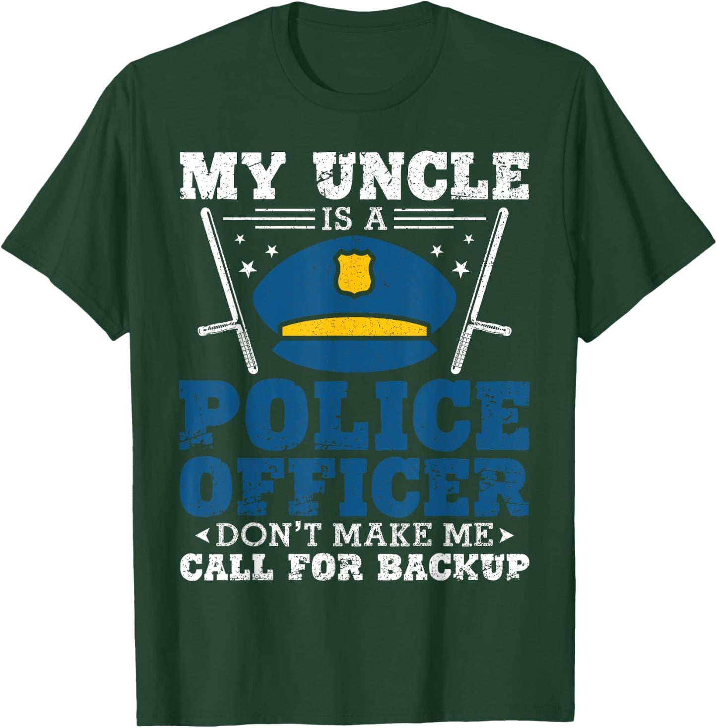My Uncle Is A Cop Shirt Don't Make Me Call For Backup T-Shirt - T-Shirt | Forest
