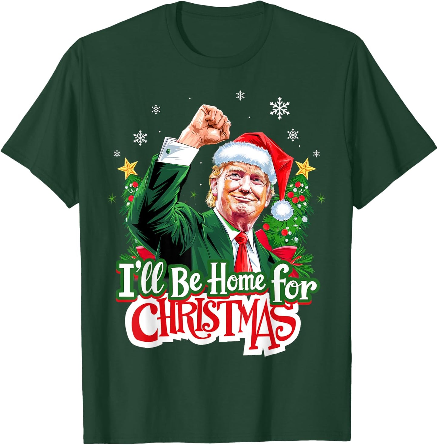 I'll Be Home For Christmas Funny Trump Santa 2024 Christmas T-Shirt - T-Shirt | Forest
